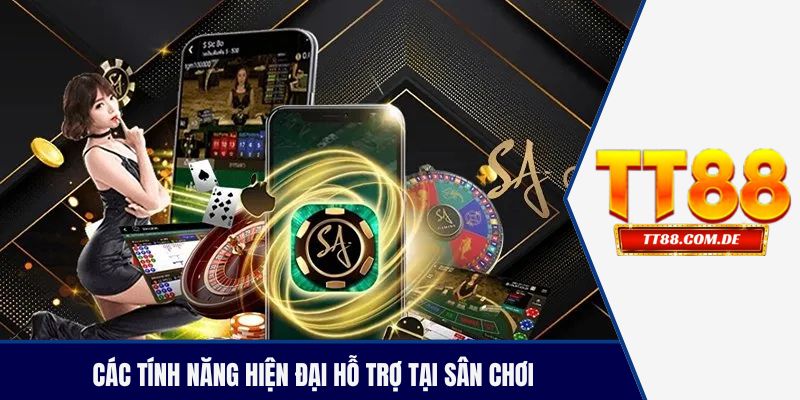 Các tính năng hiện đại hỗ trợ tại sân chơi