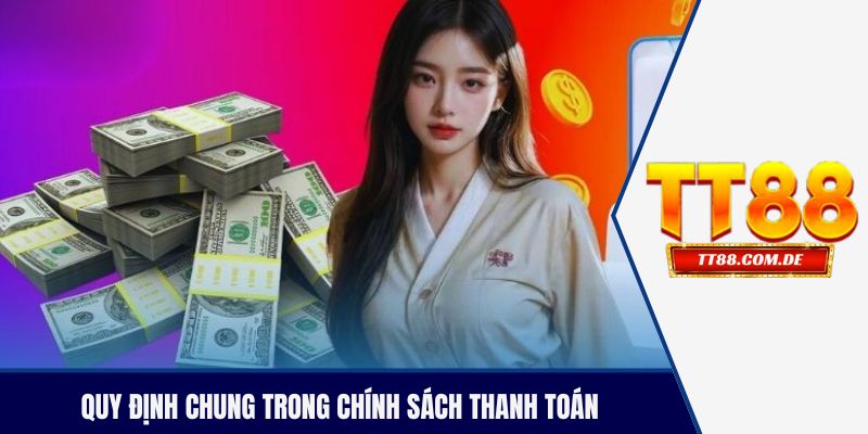 Quy định chung trong chính sách thanh toán